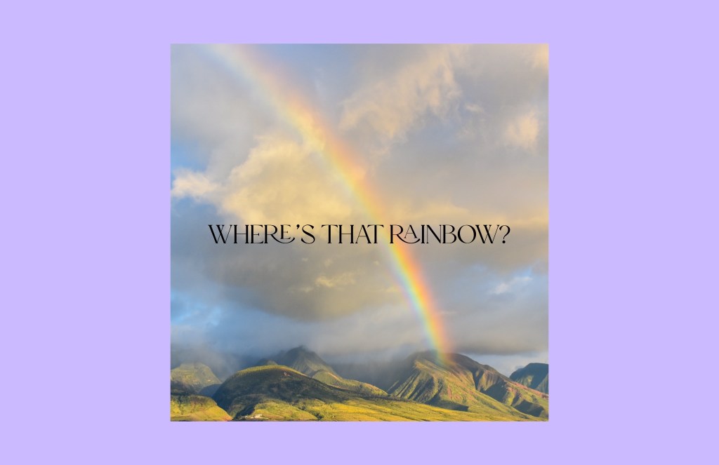 Where’s that rainbow?